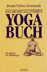 Das große illustrierte Yoga- Buch