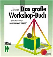 Das große Workshop-Buch. Konzeption, Inszenierung und Moderation von Klausuren, Besprechungen und Seminaren