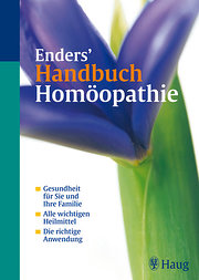 Enders Handbuch Homöopathie: Gesundheit für Sie und Ihre Familie. Alle wichtigen Heilmittel. Die richtige Anwendung