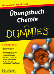 Übungsbuch Chemie für Dummies: Auf einem Blick: Elemente, Atome, Säuren und Co. / Übungen zu einfachen und komplizierten Problemstellungen / Schritt ... und verständliche Erklärungen (Fur Dummies)