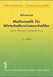 Mathematik für Wirtschaftswissenschaftler, Bd.2, Differential- und Integralrechnung
