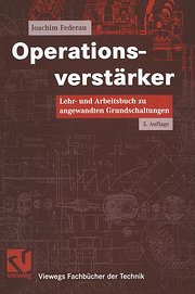 Operationsverstärker: Lehr- und Arbeitsbuch zu angewandten Grundschaltungen (Viewegs Fachbücher der Technik)