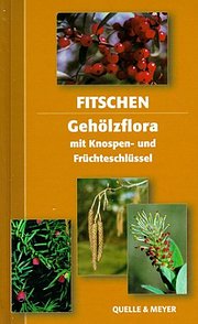 Gehölzflora. Ein Buch zum Bestimmen der in Mitteleuropa wildwachsenden und angepflanzten Bäume und Sträucher. Mit Knospen- und Früchteschlüssel