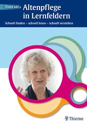 THIEMEs Altenpflege in Lernfeldern: Schnell finden - schnell lesen - schnell verstehen