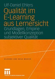 Qualität im E-Learning aus Lernersicht: Grundlagen, Empirie und Modellkonzeption subjektiver Qualität