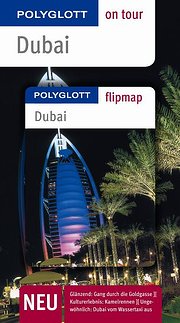 Dubai. Polyglott on tour - Reiseführer: Atemberaubend: Blick vom Burj Khalifa. Erlebnis: Kamelrennen. Ungewöhnlich: Fahrt im Wassertaxi