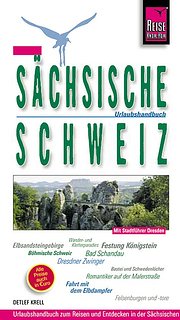Sächsische Schweiz: Urlaubshandbuch für Elbsandsteingebirge, Bastei, mit Dresden
