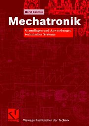 Mechatronik: Grundlagen und Anwendungen technischer Systeme (Viewegs Fachbücher der Technik)