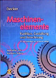 Maschinenelemente. Funktion, Gestaltung und Berechnung. Mit einem Tabellenband mit 325 Tabellen und Diagrammen sowie Berechnungssoftware auf CD-ROM.