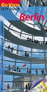 Berlin. Go Vista. City Guide. Highlights, Servicetipps, Stadttour