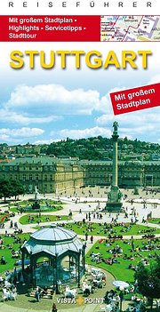 Stuttgart City Guide: Mit Stadtplan- Higlights- Servicetipps- Stadttour