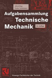 Aufgabensammlung Technische Mechanik (Viewegs Fachbücher der Technik)