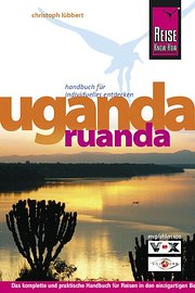 Uganda, Ruanda, Ruwenzori: Das komplette Reisehandbuch
