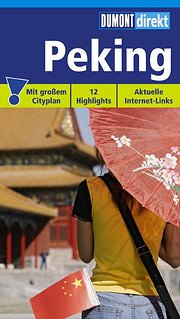 Peking: Mit großem Cityplan. 12 Highlights. Aktuelle Internet-Links