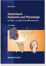 Arbeitsbuch Anatomie und Physiologie. Für Pflege- und andere Gesundheitsfachberufe